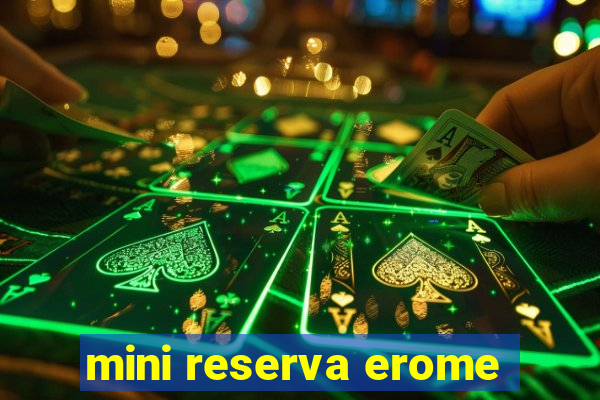 mini reserva erome